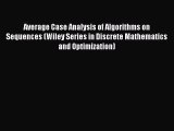 Read Average Case Analysis of Algorithms on Sequences (Wiley Series in Discrete Mathematics