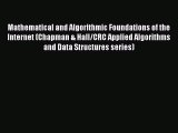 Read Mathematical and Algorithmic Foundations of the Internet (Chapman & Hall/CRC Applied Algorithms