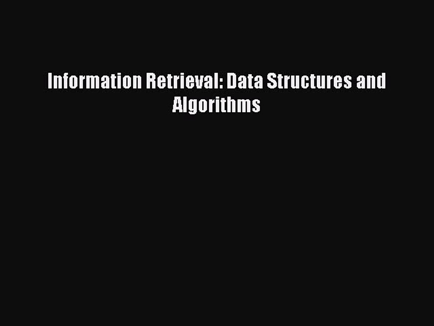 Download Information Retrieval: Data Structures and Algorithms PDF Online