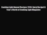 Read Cooking Light Annual Recipes 2016: Every Recipe! A Year's Worth of Cooking Light Magazine