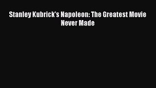 [PDF] Stanley Kubrick's Napoleon: The Greatest Movie Never Made  Full EBook