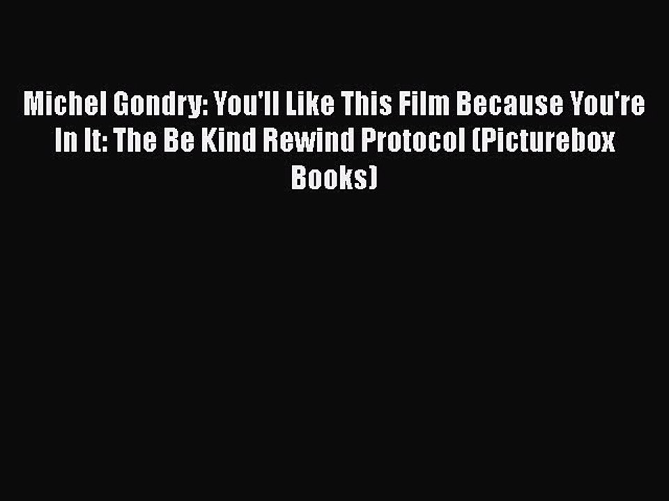[PDF] Michel Gondry: You'll Like This Film Because You're In It: The Be Kind Rewind Protocol