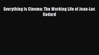 [PDF] Everything Is Cinema: The Working Life of Jean-Luc Godard Free Books