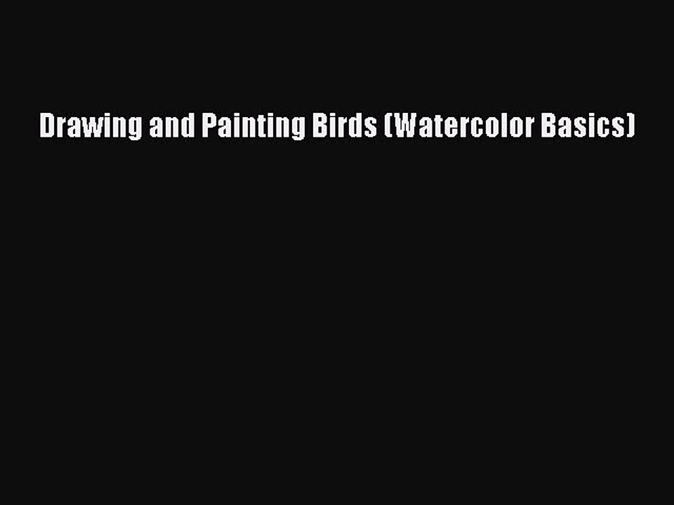 [PDF] Drawing and Painting Birds (Watercolor Basics) Free Books