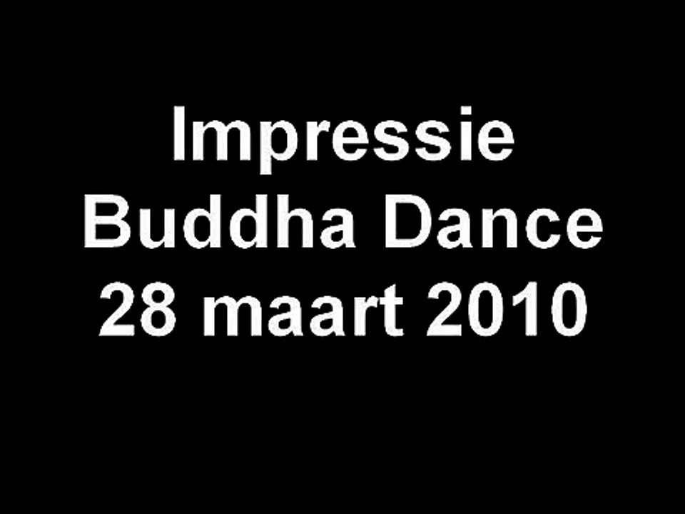 Impressie Buddha Dance 28 maart 2010