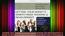 READ book  Getting Your Moneys Worth from Training and Development A Guide to Breakthrough Learning Full EBook