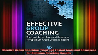 DOWNLOAD FREE Ebooks  Effective Group Coaching Tried and Tested Tools and Resources for Optimum Coaching Full Free