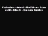 [PDF] Wireless Access Networks: Fixed Wireless Access and WLL Networks -- Design and Operation