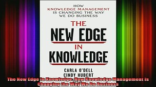 DOWNLOAD FREE Ebooks  The New Edge in Knowledge How Knowledge Management Is Changing the Way We Do Business Full EBook