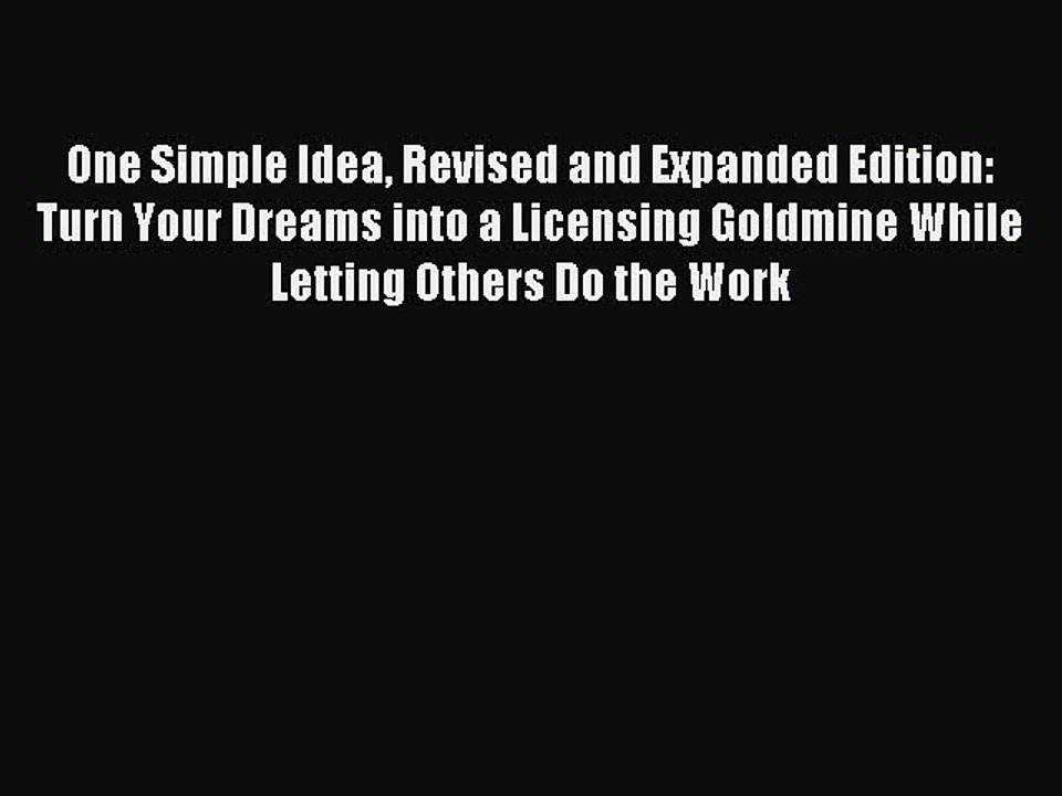 Read One Simple Idea Revised and Expanded Edition: Turn Your Dreams into a Licensing Goldmine