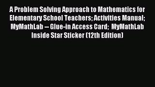 Read A Problem Solving Approach to Mathematics for Elementary School Teachers Activities Manual