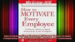 READ book  How to Motivate Every Employee 24 Proven Tactics to Spark Productivity in the Workplace Full Free