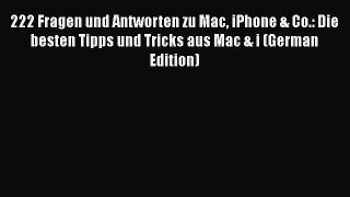[PDF] 222 Fragen und Antworten zu Mac iPhone & Co.: Die besten Tipps und Tricks aus Mac & i