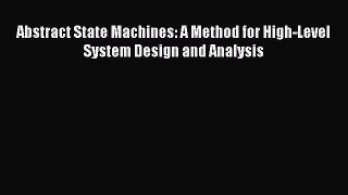 [PDF] Abstract State Machines: A Method for High-Level System Design and Analysis [Read] Online