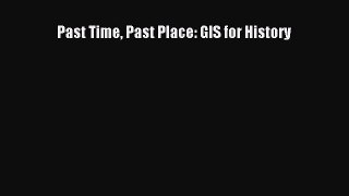 Read Past Time Past Place: GIS for History Ebook Free