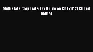 Read Multistate Corporate Tax Guide on CD (2012) [Stand Alone] Ebook Free
