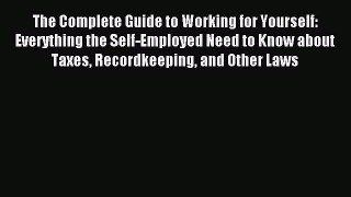 Read The Complete Guide to Working for Yourself: Everything the Self-Employed Need to Know
