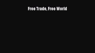 Read Free Trade Free World Ebook Free