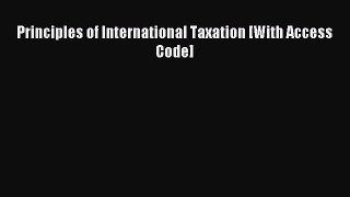 Read Principles of International Taxation [With Access Code] Ebook Free