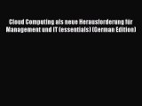 [PDF] Cloud Computing als neue Herausforderung fÃ¼r Management und IT (essentials) (German Edition)