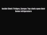 Download Inside Chefs' Fridges Europe: Top chefs open their home refrigerators PDF Free