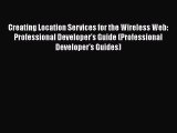 [PDF] Creating Location Services for the Wireless Web: Professional Developer's Guide (Professional