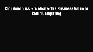 Read Cloudonomics + Website: The Business Value of Cloud Computing Ebook Free