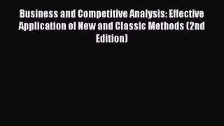 Read Business and Competitive Analysis: Effective Application of New and Classic Methods (2nd