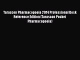 Read Book Tarascon Pharmacopoeia 2014 Professional Desk Reference Edition (Tarascon Pocket