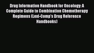Download Book Drug Information Handbook for Oncology: A Complete Guide to Combination Chemotherapy