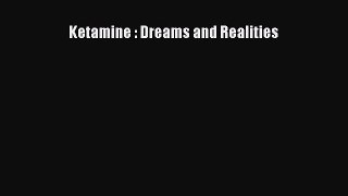 Download Book Ketamine : Dreams and Realities E-Book Download