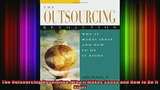 READ book  The Outsourcing Revolution Why It Makes Sense and How to Do It Right Full Free