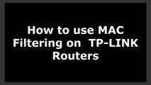How to use MAC filtering on  TP-LINK Routers