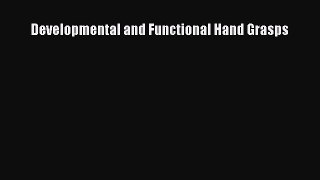 Read Book Developmental and Functional Hand Grasps ebook textbooks