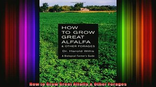 Free Full PDF Downlaod  How to Grow Great Alfalfa  Other Forages Full Ebook Online Free