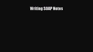Read Book Writing SOAP Notes E-Book Free