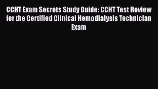 [PDF] CCHT Exam Secrets Study Guide: CCHT Test Review for the Certified Clinical Hemodialysis