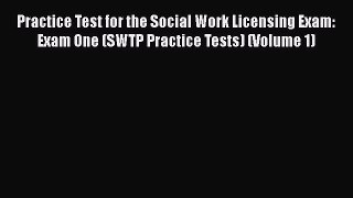 [PDF] Practice Test for the Social Work Licensing Exam: Exam One (SWTP Practice Tests) (Volume
