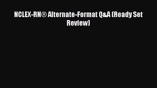 [PDF] NCLEX-RNÂ® Alternate-Format Q&A (Ready Set Review) Download Full Ebook