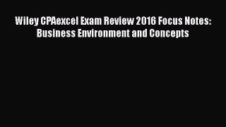 [PDF] Wiley CPAexcel Exam Review 2016 Focus Notes: Business Environment and Concepts Read Online