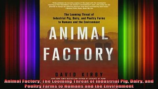 READ FREE FULL EBOOK DOWNLOAD  Animal Factory The Looming Threat of Industrial Pig Dairy and Poultry Farms to Humans and Full EBook