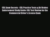 [PDF] CDL Exam Secrets - CDL Practice Tests & Air Brakes Endorsement Study Guide: CDL Test