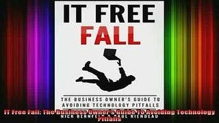 DOWNLOAD FREE Ebooks  IT Free Fall The Business Owners Guide To Avoiding Technology Pitfalls Full EBook