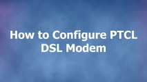 How to Configure PTCL DSL Modem
