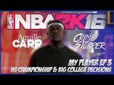 NBA 2K16 MyCareer | Aquille Carr - HS CHAMPIONSHIP AND COLLEGE ANNOUNCEMENT! EP3