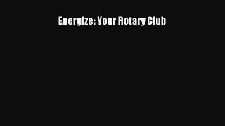 Read Energize: Your Rotary Club ebook textbooks