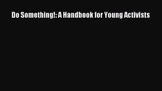 Read Do Something!: A Handbook for Young Activists PDF Free