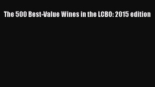 Read The 500 Best-Value Wines in the LCBO: 2015 edition Ebook Free
