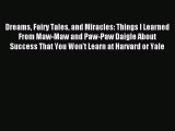 Download Dreams Fairy Tales and Miracles: Things I Learned From Maw-Maw and Paw-Paw Daigle