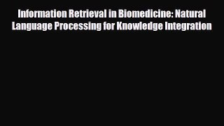 Read Information Retrieval in Biomedicine: Natural Language Processing for Knowledge Integration